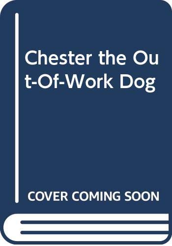 Beispielbild fr Chester the Out-of-Work Dog zum Verkauf von Better World Books