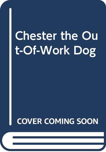 Stock image for Chester the Out-of-Work Dog for sale by Better World Books