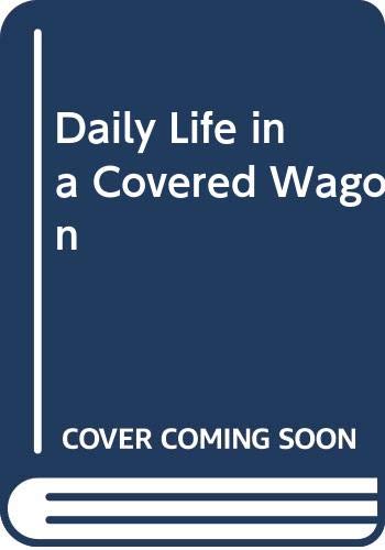 9780606112338: Daily Life in a Covered Wagon