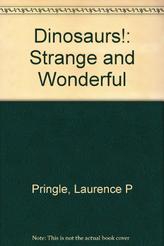 Dinosaurs!: Strange and Wonderful (9780606112598) by Pringle, Laurence P.