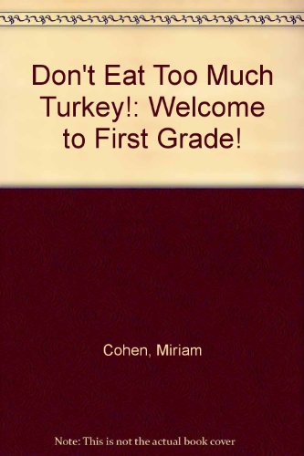 9780606112697: Don't Eat Too Much Turkey!: Welcome to First Grade!