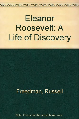 Eleanor Roosevelt: A Life of Discovery (9780606112963) by Freedman, Russell