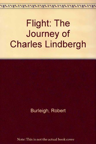 Flight: The Journey of Charles Lindbergh (9780606113366) by Burleigh, Robert