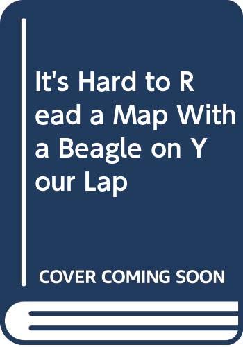 Imagen de archivo de It's Hard to Read a Map with a Beagle on Your Lap a la venta por Better World Books