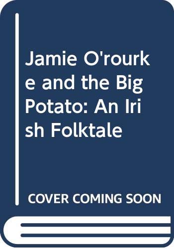 9780606115162: Jamie O'Rourke and the Big Potato: An Irish Folktale