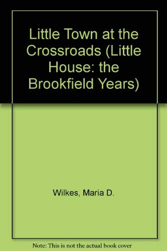 9780606115711: Little Town at the Crossroads (Little House: the Brookfield Years)