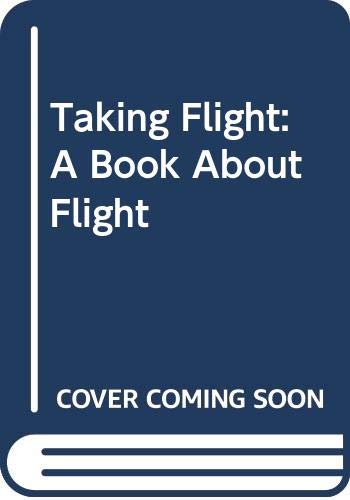 9780606115926: Taking Flight: A Book About Flight