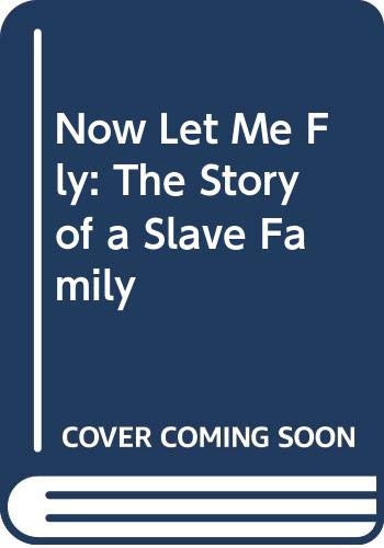 Beispielbild fr Now Let Me Fly: The Story of a Slave Family zum Verkauf von ThriftBooks-Dallas