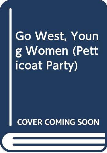 9780606117418: Go West, Young Women (Petticoat Party)