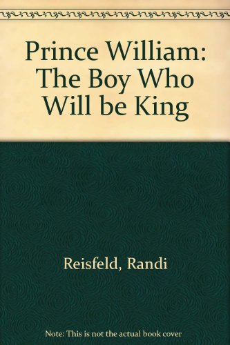 9780606117630: Prince William: The Boy Who Will Be King : An Authorized Biography