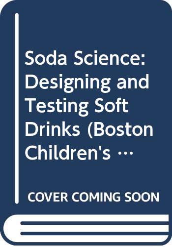 9780606118569: Soda Science: Designing and Testing Soft Drinks (Boston Children's Museum Activity Book S.)