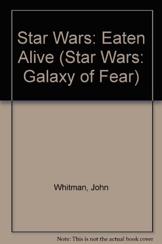 Eaten Alive (Star Wars: Galaxy of Fear) (9780606118880) by Whitman, John