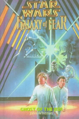 Ghost of the Jedi (Star Wars: Galaxy of Fear) (9780606118927) by Whitman, John