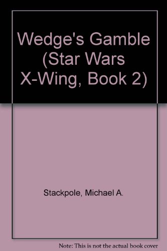 9780606118989: Wedge's Gamble (Star Wars X-Wing, Book 2)