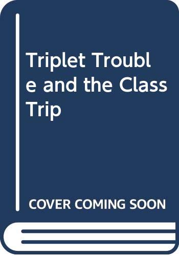 9780606120081: Triplet Trouble and the Class Trip
