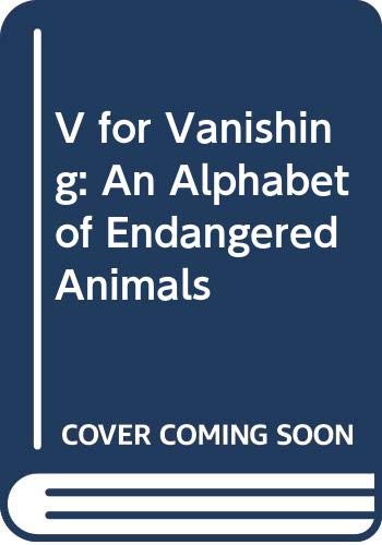 Beispielbild fr V for Vanishing : An Alphabet of Endangered Animals zum Verkauf von Better World Books