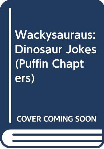 9780606120425: Wackysauraus: Dinosaur Jokes (Puffin Chapters)