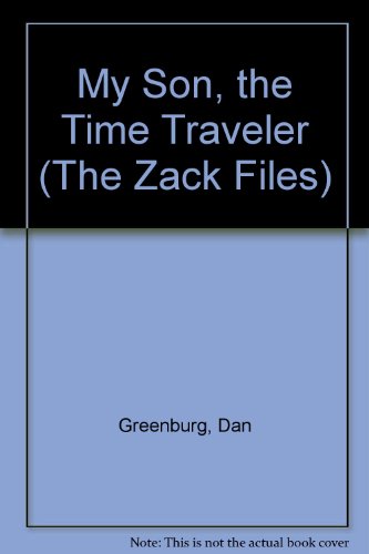 9780606121330: My Son, the Time Traveler (The Zack Files)