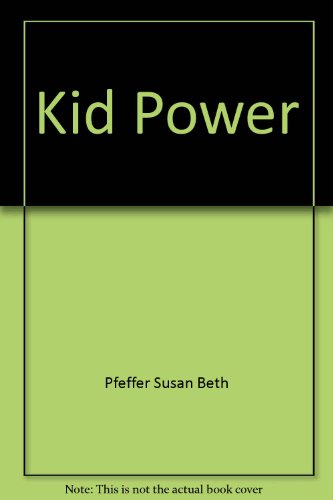 Kid Power (9780606121439) by Pfeffer, Susan Beth