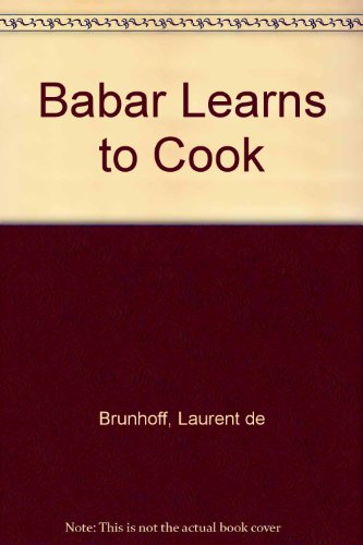 Babar Learns to Cook (9780606121736) by Brunhoff, Laurent De