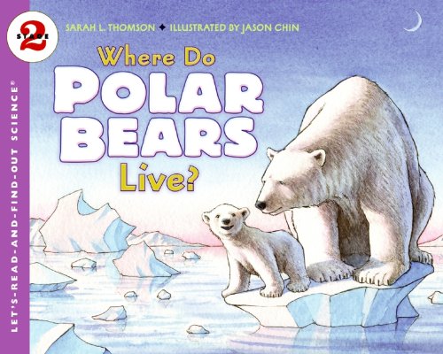 Where Do Polar Bears Live? (Turtleback School & Library Binding Edition) (9780606122597) by Thomson, Sarah L.