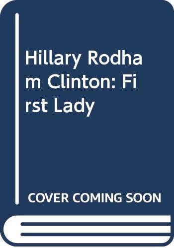 Imagen de archivo de Hillary Rodham Clinton : First Lady a la venta por Better World Books