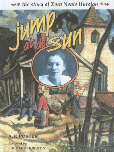 Jump at De Sun: The Story of Zora Neale Hurston - Porter, A. P.