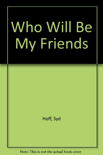 Stock image for Who Will Be My Friends? for sale by ThriftBooks-Dallas