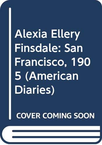 9780606126144: Alexia Ellery Finsdale: San Francisco, 1905