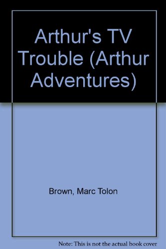 9780606126205: Arthur's TV Trouble (Arthur Adventures)