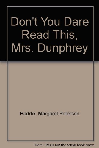 Don't You Dare Read This, Mrs. Dunphrey (9780606126809) by Haddix, Margaret Peterson