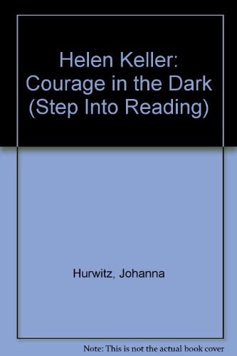 Helen Keller: Courage in the Dark (Step into Reading) (9780606127202) by Hurwitz, Johanna