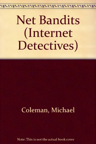 Net Bandits (Internet Detectives) (9780606127387) by Coleman, Michael