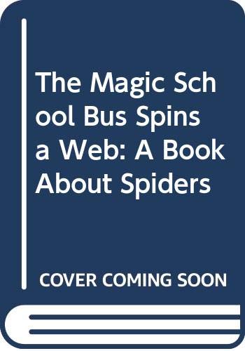 The Magic School Bus Spins a Web: A Book About Spiders (9780606127646) by Cole, Joanna