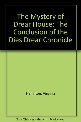 9780606127752: The Mystery of Drear House: The Conclusion of the Dies Drear Chronicle