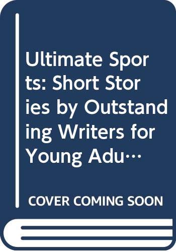 9780606128353: Ultimate Sports: Short Stories by Outstanding Writers for Young Adults