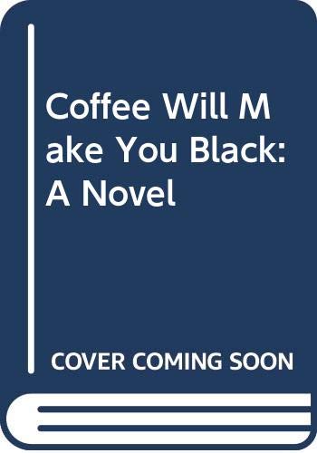 Stock image for Coffee Will Make You Black: A Novel for sale by Hawking Books