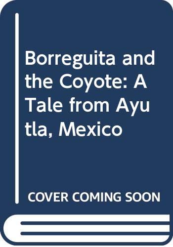 Borreguita and the Coyote: A Tale from Ayutla, Mexico (9780606128957) by Aardema, Verna