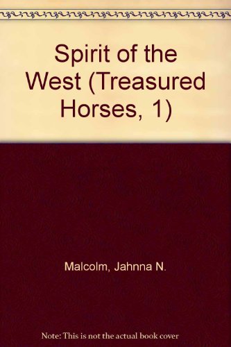 Spirit of the West (Treasured Horses, 1) (9780606130561) by Malcolm, Jahnna N.