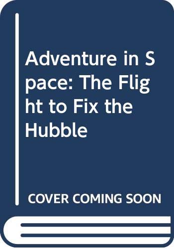 Adventure in Space: The Flight to Fix the Hubble (9780606131117) by Scott, Elaine