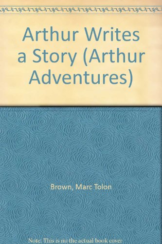 Arthur Writes a Story (Arthur Adventures) (9780606131537) by Brown, Marc Tolon