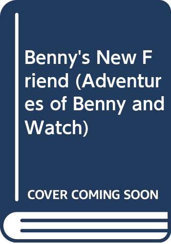 9780606132176: Benny's New Friend (Adventures of Benny and Watch)