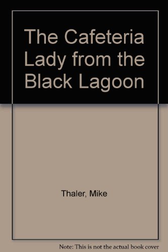 The Cafeteria Lady from the Black Lagoon (9780606132343) by Thaler, Mike