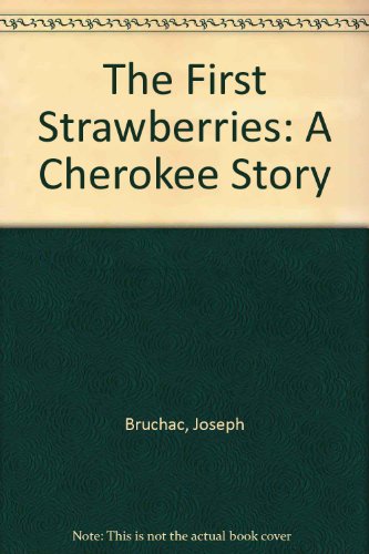 9780606133883: The First Strawberries: A Cherokee Story