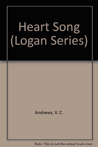 Heart Song (Logan Series) (9780606134712) by Andrews, V. C.