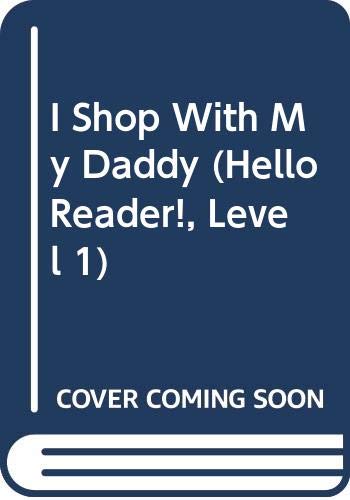 I Shop With My Daddy (Hello Reader!, Level 1) (9780606135108) by MacCarone, Grace