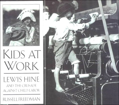 Stock image for Kids at Work: Lewis Hine and the Crusade Against Child Labor for sale by ThriftBooks-Dallas