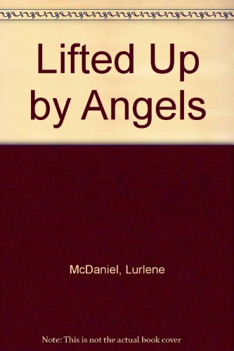 Lifted Up by Angels (9780606135696) by McDaniel, Lurlene