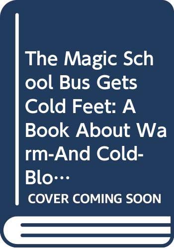 Stock image for The Magic School Bus Gets Cold Feet : A Book about Warm- And Cold-Blooded Animals for sale by Better World Books