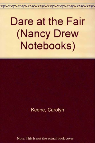 Dare at the Fair (Nancy Drew Notebooks) (9780606136556) by Keene, Carolyn